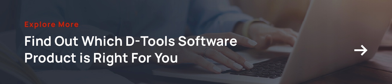 Click to Find Out Which D-Tools Software Product Is Right for You